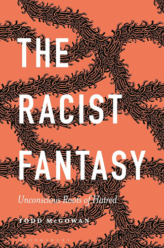 Libro: The Racist Fantasy: Unconscious Roots Of Hatred (psyc