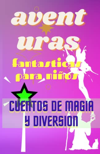 Aventura Fantastica Para Niños Cuentos De Magia Y Diversion