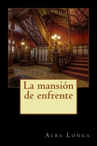 Libro: La Mansión De Enfrente (alba Longa) (spanish Edition)