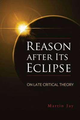 Reason After Its Eclipse - Martin Jay