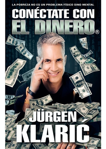 Libro Fisico Conéctate Con El Dinero. Jürgen Klaric