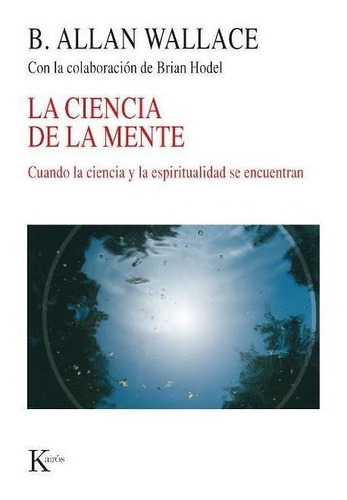 La Ciencia De La Mente . Cuando La Ciencia Y La Espiritualid