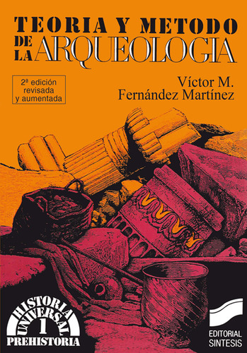 Teoria Y Metodo De La Arqueologia, De Fernandez Martinez, Victor Manuel. Editorial Sintesis, Tapa Blanda En Español, 2011