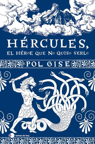 Libro: Hercules, El Heroe Que No Quiso Serlo. Pol Gise. Edic