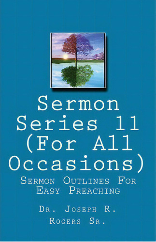 Sermon Series#11 (for All Occasions...), De Dr Joseph R Rogers Sr. Editorial Createspace Independent Publishing Platform, Tapa Blanda En Inglés