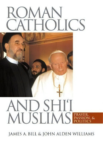 Roman Catholics And Shi'i Muslims, De John Alden Williams. Editorial University North Carolina Press, Tapa Blanda En Inglés