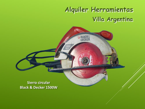 Alquiler Sierra Circular Black+decker 1500w, Villa Argentina