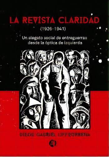 La Revista Claridad ( 1926-1941 ) - Liffourrena, Diego Gabri