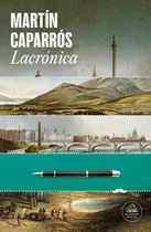 Comprar Lacrónica, De Martín Caparrós. Editorial Random, Tapa Blanda En Español, 2023