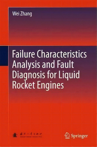 Failure Characteristics Analysis And Fault Diagnosis For Liquid Rocket Engines, De Wei Zhang. Editorial Springer Verlag Berlin Heidelberg Gmbh Co Kg, Tapa Dura En Inglés