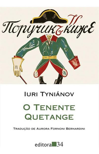 O Tenente Quetange - 1ªed.(2023), De Iuri Tynianov. Editora Editora 34, Capa Mole, Edição 1 Em Português, 2023