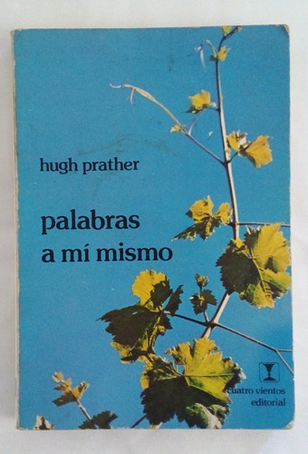 Palabras A Mi Mismo / Hugh Prather / Cuatro Vientos Ed.