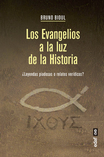Los Evangelios A La Luz De La Historia - Bioul, Bruno