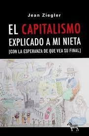 El Capitalismo Explicado A Mi Nieta  Con La Esperanza De...