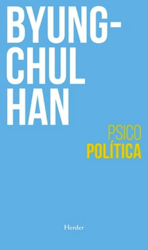 Psicopolitica - Byung Chul Han - Libro Nuevo - Herder