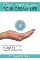 Comprar Libro 7 Steps To Manifesting Your Dream Life: A Practical...
