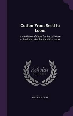 Libro Cotton From Seed To Loom - William B Dana