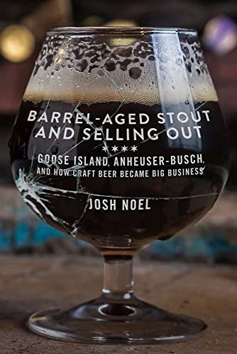 Barrel-aged Stout And Selling Out: Goose Island, Anheuser-busch, And How Craft Beer Became Business, De Noel, Josh. Editorial Chicago Review Press, Tapa Blanda En Inglés