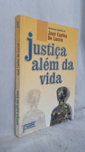 Livro Justiça Além Da Vida - José Carlos De Lucca - Editora Petit (Usado)