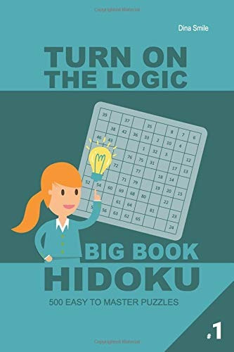 Turn On The Logic Big Book Hidoku  500 Easy To Master Puzzle