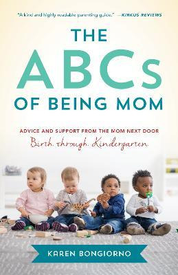 Libro The Abcs Of Being Mom : Advice And Support From The...