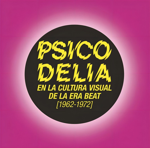 Psicodelia En La Cultura Visual De La Era Beat, 1962-1972, De Vários Autores. Editorial Círculo De Bellas Artes, Tapa Blanda En Español