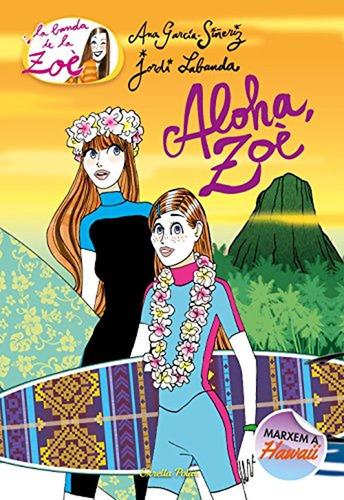 Aloha, Zoè (la Banda De La Zoè. Tapa Dura)