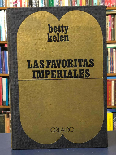 Las Favoritas Imperiales - Betty Kelen - Grijalbo