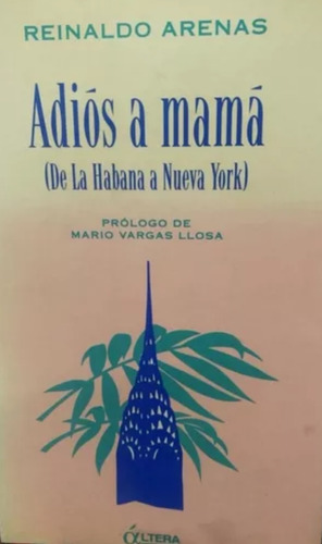 Adios A Mama ( De La Habana A Nueva York) / Reinaldo Arenas