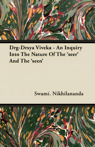 Drg-drsya Viveka - An Inquiry Into The Nature Of The 'seer' And The 'seen', De Nikhilananda, Swami., Vol. 1. Editorial Dodo Pr, Tapa Blanda En Inglés