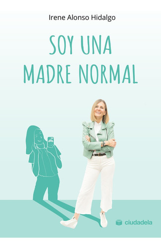 Libro - Soy Una Madre Normal - Irene Alonso Hidalgo