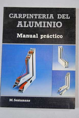 Libro Carpintería Del Aluminio  De Miguel Sentamans Tomas