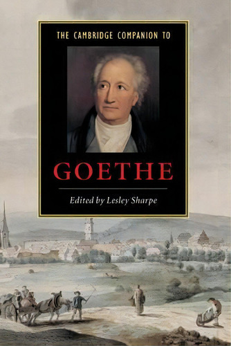 Cambridge Companions To Literature: The Cambridge Companion To Goethe, De Lesley Sharpe. Editorial Cambridge University Press, Tapa Dura En Inglés