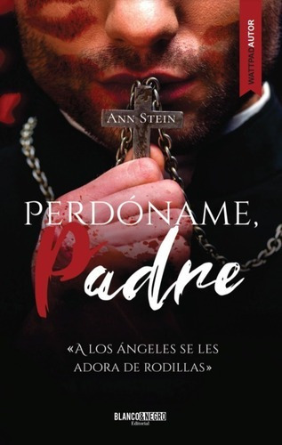 Libro Perdóname, Padre - Ann Stein - Blanco Y Negro- Wattpad