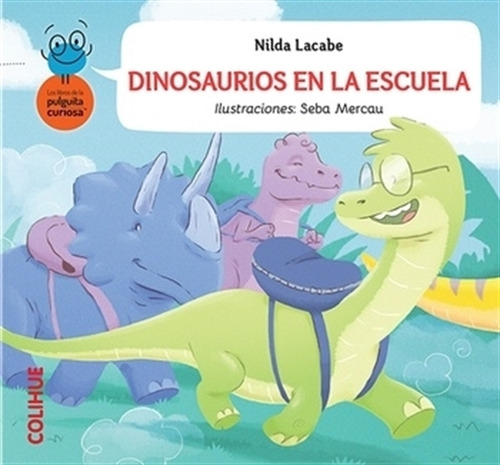 Dinosaurios En La Escuela - La Pulguita Curiosa, De Lacabe, Nilda. Editorial Colihue, Tapa Blanda En Español, 2023