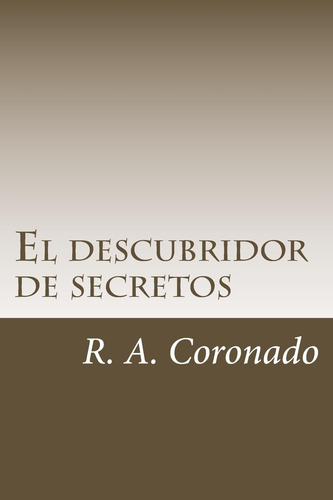Libro: El Descubridor De Secretos: Ocaso Vril En Venezuela