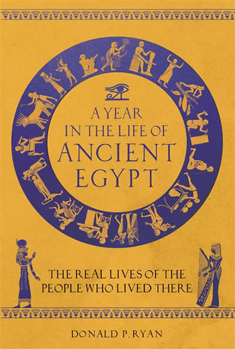 Libro A Year In The Life Of Ancient Egypt - Ryan,donald P