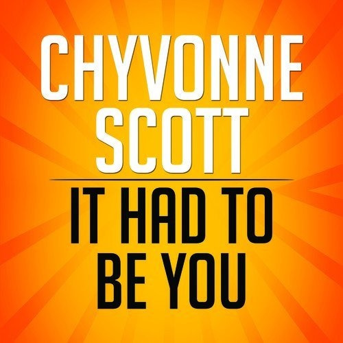 Cd It Had To Be You - Chyvonne Scott