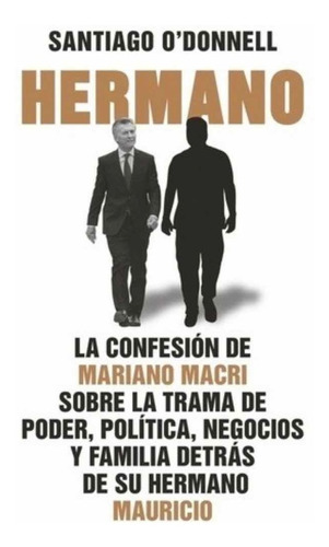 Hermano - Libro O' Donnell Confesión Mariano Macri Novedad !