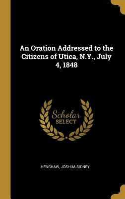 Libro An Oration Addressed To The Citizens Of Utica, N.y....