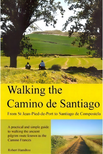 Walking The Camino De Santiago, De Robert Hamilton. Editorial Createspace Independent Publishing Platform, Tapa Blanda En Inglés