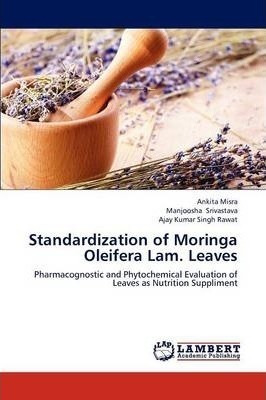 Standardization Of Moringa Oleifera Lam. Leaves - Rawat A...