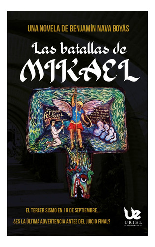 Libro: Las Batallas De Mikael, Una Novela De Benjamín Nava B