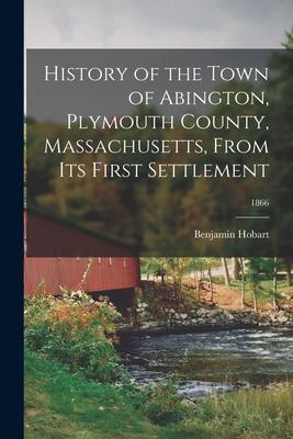 Libro History Of The Town Of Abington, Plymouth County, M...