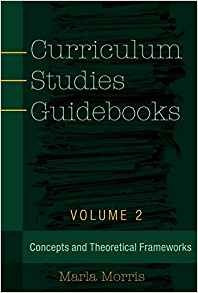 Curriculum Studies Guidebooks Volume 2 Concepts And Theoreti