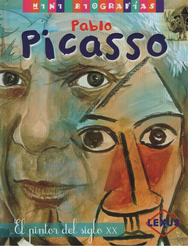 Mini Biografias Pablo Picasso El Pintor Del Siglo Xx - Moran