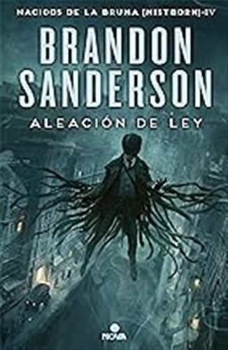 Aleación De Ley (nacidos De La Bruma [mistborn] 4) (nova) / 