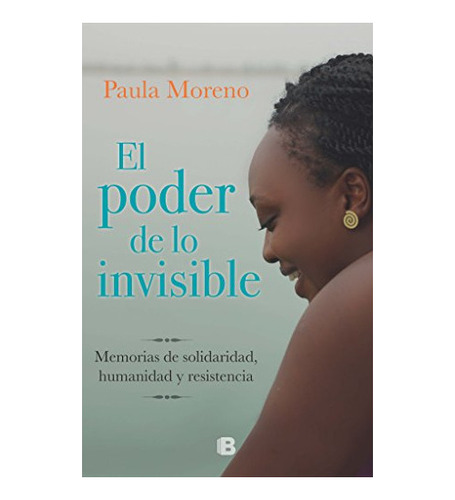 El Poder De Lo Invisible De Paula Moreno Historias Libro