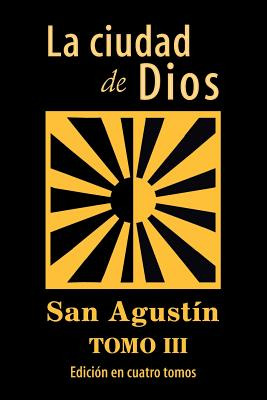 Libro La Ciudad De Dios (tomo 3) - San Agustin