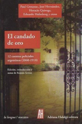 Candado De Oro, El. 12 Cuentos.polic.argentinos 1860-1910
